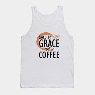 Coffee - Saved by grace and coffee Tank Top